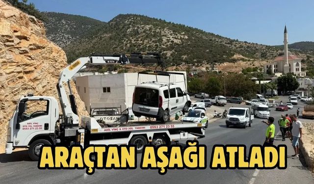 Araçtan Aşağı Atladı
