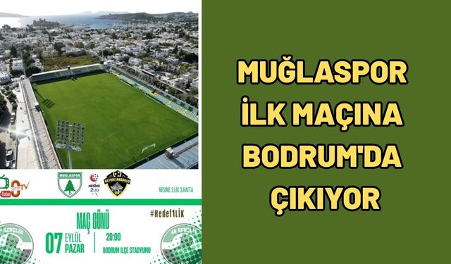 Muğlaspor ilk maçına Bodrum'da çıkıyor