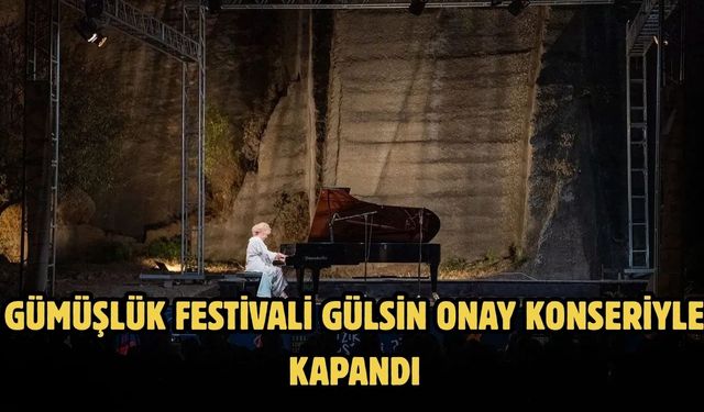 Gümüşlük Festivali Gülsin Onay Konseriyle Kapandı