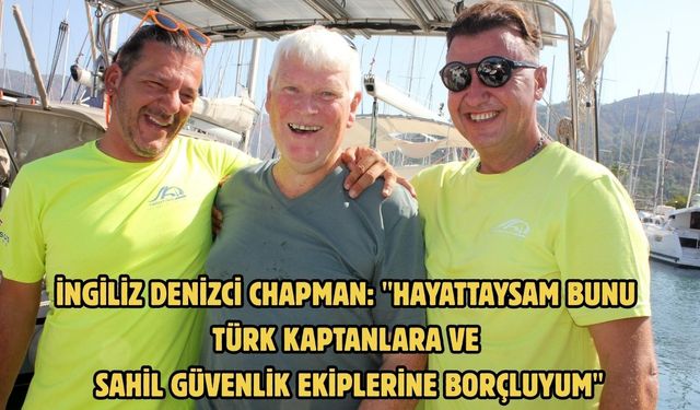 İngiliz denizci Chapman: "Hayattaysam bunu Türk kaptanlara ve Sahil Güvenlik ekiplerine borçluyum"