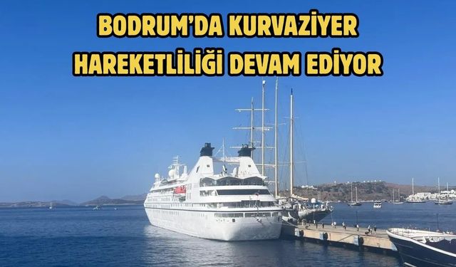 Bodrum’da Kurvaziyer Hareketliliği Devam Ediyor