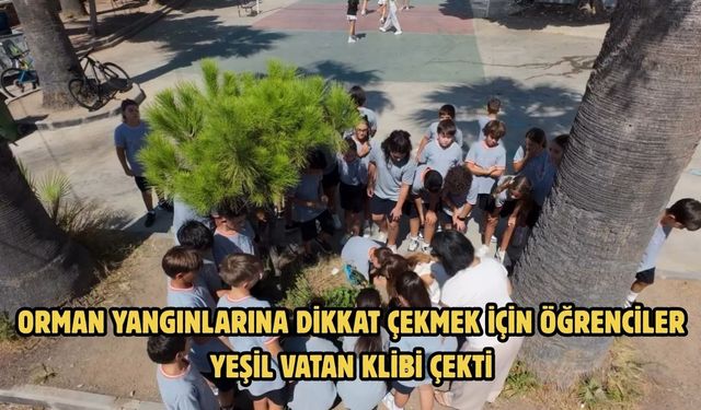 Orman Yangınlarına Dikkat Çekmek için Öğrenciler Yeşil Vatan Klibi Çekti