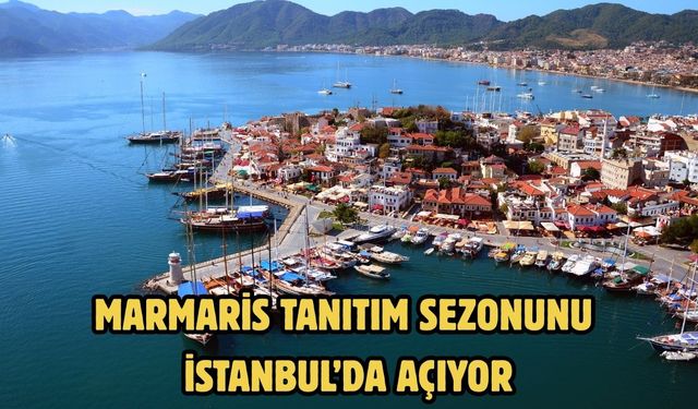 MARMARİS TANITIM SEZONUNU İSTANBUL’DA AÇIYOR