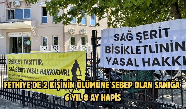 Fethiye’de 2 kişinin ölümüne sebep olan sanığa 6 yıl 8 ay hapis
