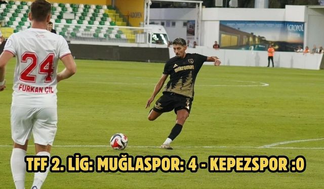 TFF 2. Lig: Muğlaspor: 4 - Kepezspor :0