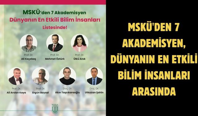 MSKÜ'den 7 Akademisyen, Dünyanın En Etkili Bilim İnsanları Arasında