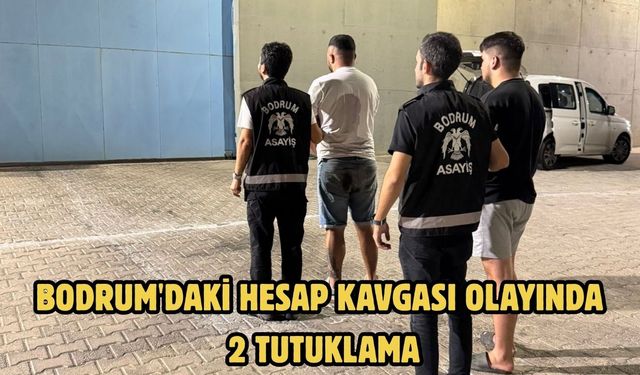Bodrum'daki hesap kavgası olayında 2 tutuklama