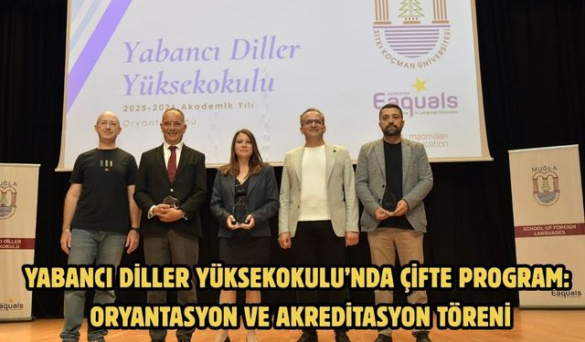 Yabancı Diller Yüksekokulu’nda Çifte Program: Oryantasyon ve Akreditasyon töreni