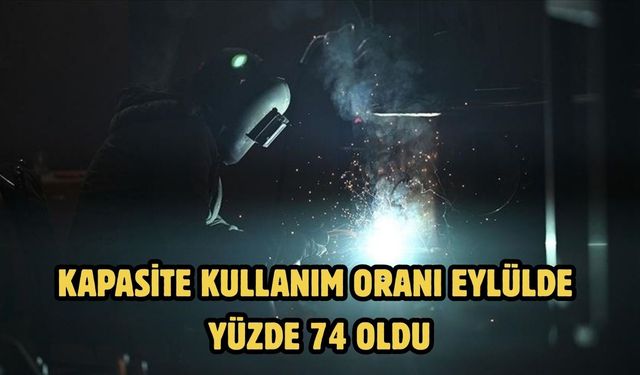 Kapasite kullanım oranı eylülde yüzde 74 oldu