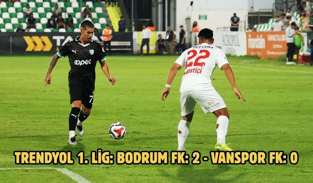 Trendyol 1. Lig: Bodrum FK: 2 - Vanspor FK: 0
