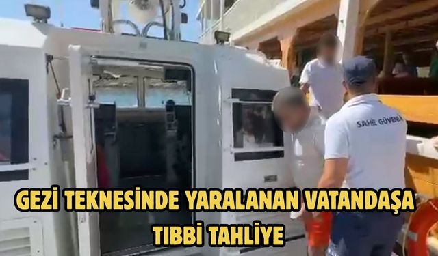Gezi teknesinde yaralanan vatandaşa tıbbi tahliye