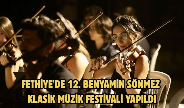 Fethiye'de 12. Benyamin Sönmez Klasik Müzik Festivali yapıldı