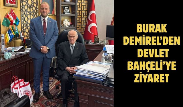Burak Demirel’den Devlet Bahçeli’ye Ziyaret