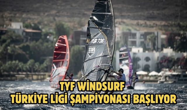 TYF Windsurf Türkiye Ligi Şampiyonası başlıyor