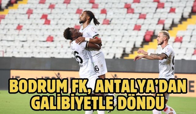 Bodrum FK, Antalya’dan Galibiyetle Döndü