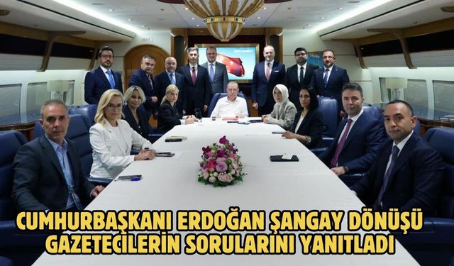 Cumhurbaşkanı Erdoğan Şangay Dönüşü Gazetecilerin Sorularını Yanıtladı