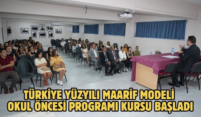 Türkiye Yüzyılı Maarif Modeli Okul Öncesi Programı kursu başladı