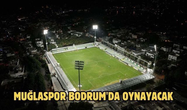 Muğlaspor Bodrum'da oynayacak