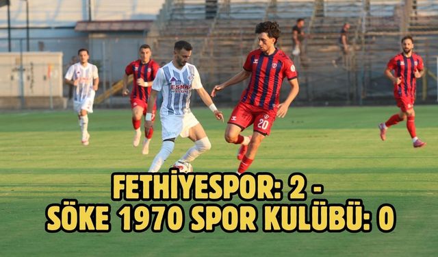 Fethiyespor: 2 - Söke 1970 Spor Kulübü: 0