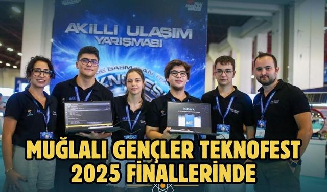 MUĞLALI GENÇLER TEKNOFEST 2025 FİNALLERİNDE