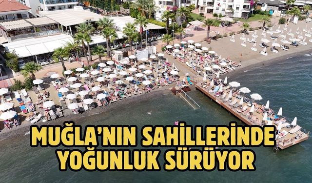 Muğla’nın sahillerinde yoğunluk sürüyor