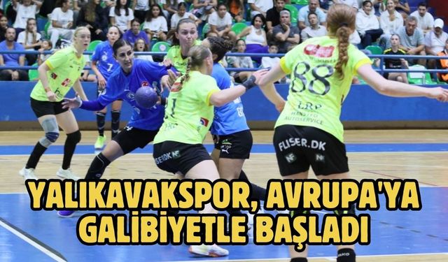 Yalıkavakspor, Avrupa'ya galibiyetle başladı