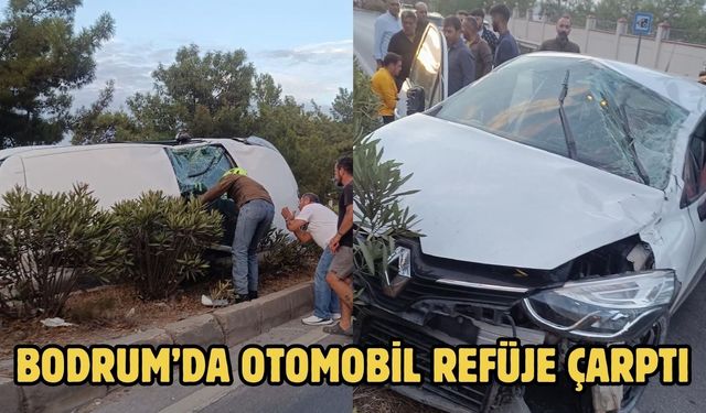 Bodrum’da Otomobil Refüje Çarptı