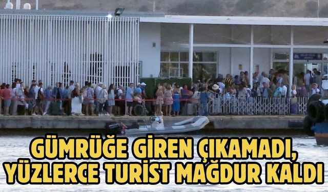 Gümrüğe giren çıkamadı, yüzlerce turist mağdur kaldı