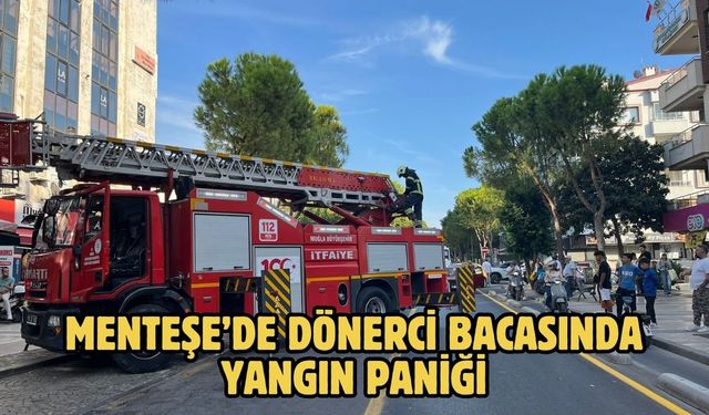 Menteşe’de dönerci bacasında yangın paniği
