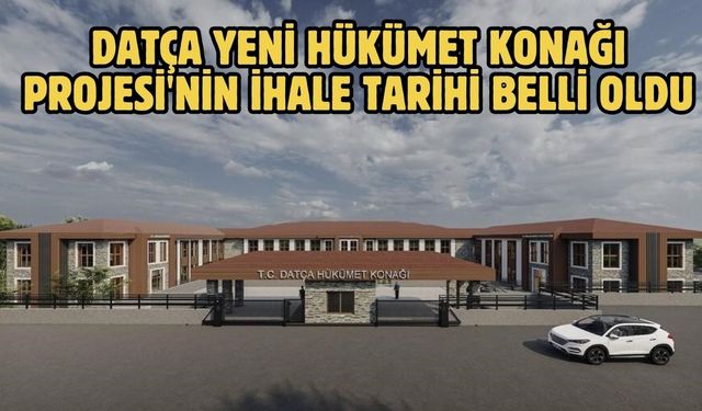 Datça Yeni Hükümet Konağı Projesi'nin ihale tarihi belli oldu