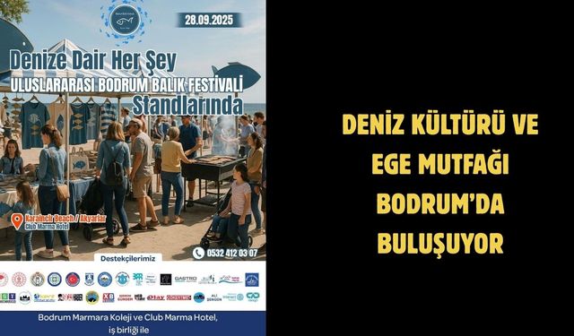 Deniz kültürü ve ege mutfağı Bodrum’da buluşuyor