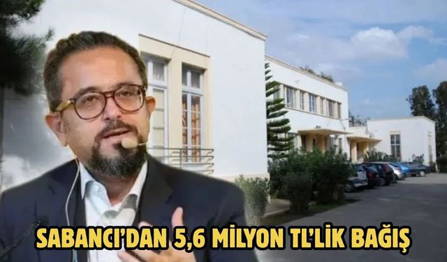 Sabancı’dan 5,6 milyon TL’lik bağış