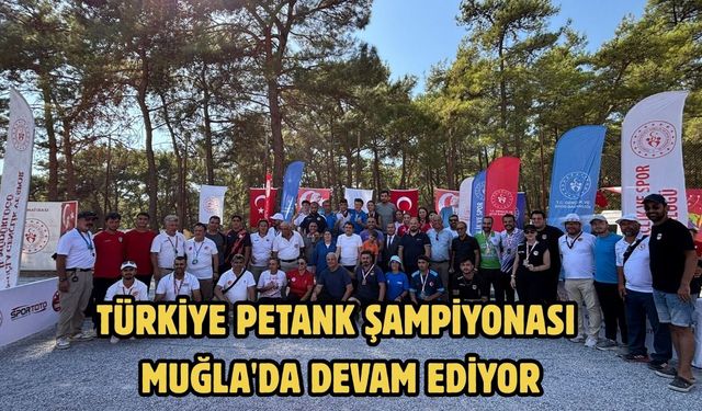 Türkiye Petank Şampiyonası Muğla'da devam ediyor