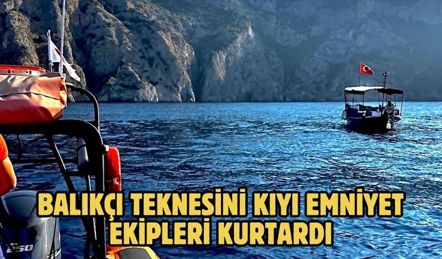 Balıkçı teknesini Kıyı Emniyet ekipleri kurtardı