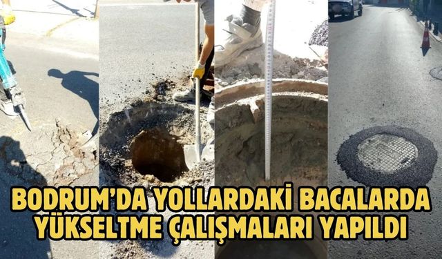 Bodrum’da Yollardaki Bacalarda Yükseltme Çalışmaları Yapıldı