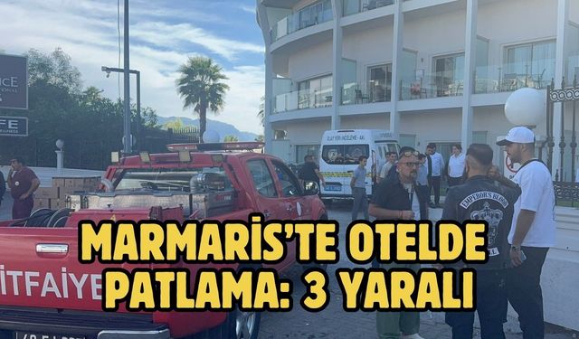 Marmaris’te otelde patlama: 3 yaralı