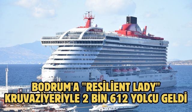 Bodrum'a "Resilient Lady" kruvaziyeriyle 2 bin 612 yolcu geldi
