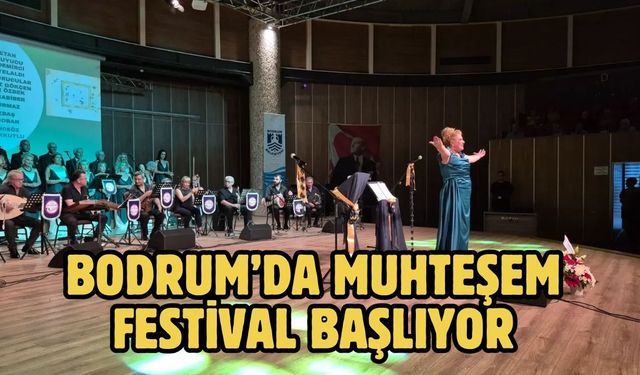 Bodrum’da Muhteşem Festival Başlıyor