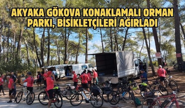 Akyaka Gökova Konaklamalı Orman Parkı, Bisikletçileri Ağırladı