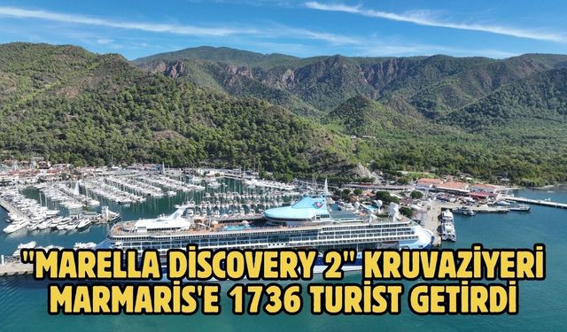 "Marella Discovery 2" kruvaziyeri Marmaris'e 1736 turist getirdi