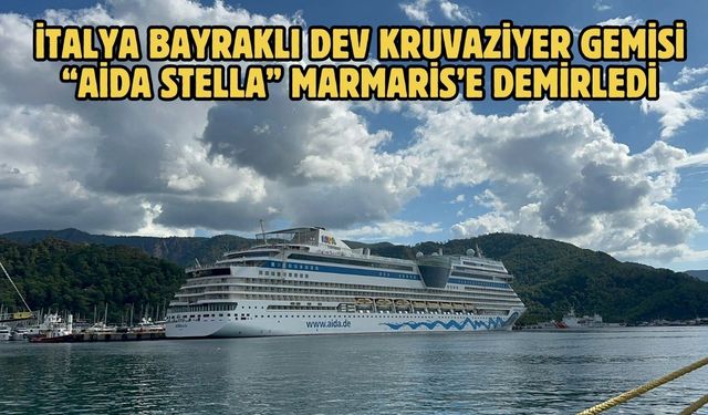 İtalya bayraklı dev kruvaziyer gemisi “Aida Stella” Marmaris’e demirledi