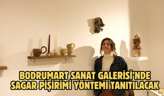 BodrumArt Sanat Galerisi’nde Sagar Pişirimi Yöntemi Tanıtılacak