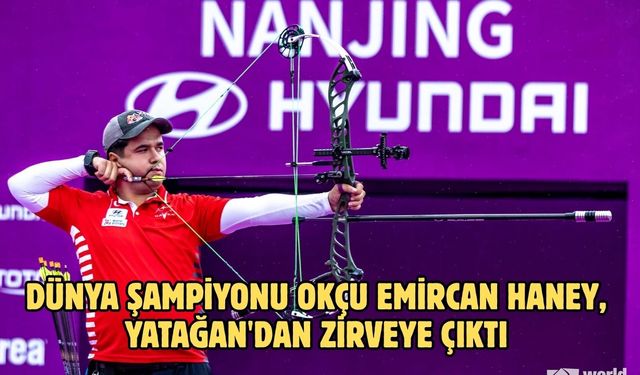 Dünya şampiyonu okçu Emircan Haney, Yatağan'dan zirveye çıktı