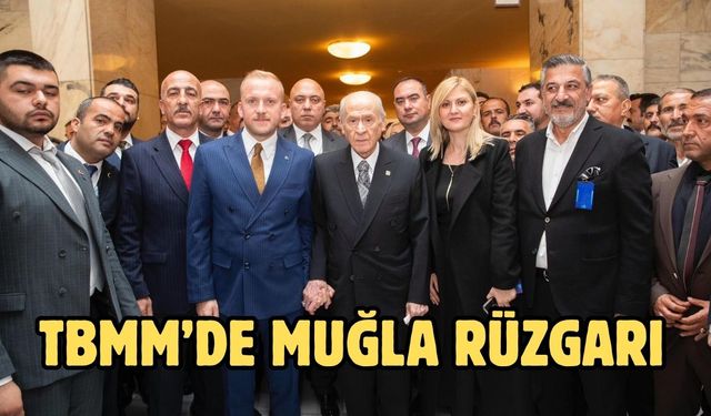 TBMM’DE MUĞLA RÜZGARI