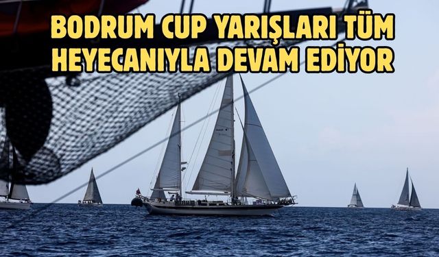 Bodrum Cup yarışları tüm heyecanıyla devam ediyor
