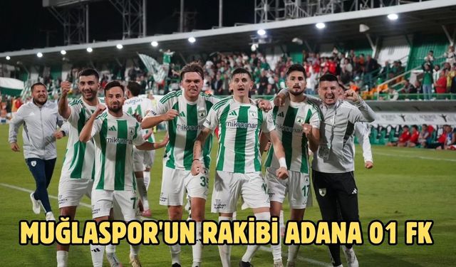 Muğlaspor'un rakibi Adana 01 FK