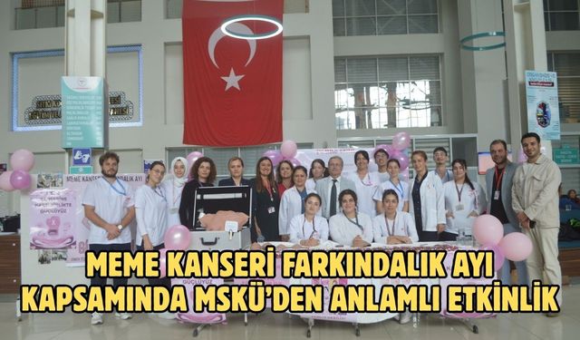 Meme kanseri farkındalık ayı kapsamında MSKÜ’den anlamlı etkinlik