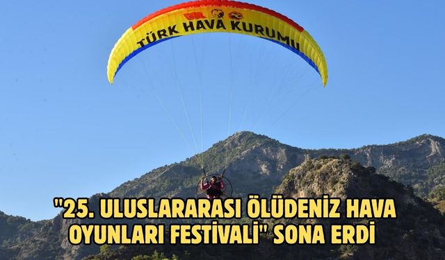 "25. Uluslararası Ölüdeniz Hava Oyunları Festivali" sona erdi