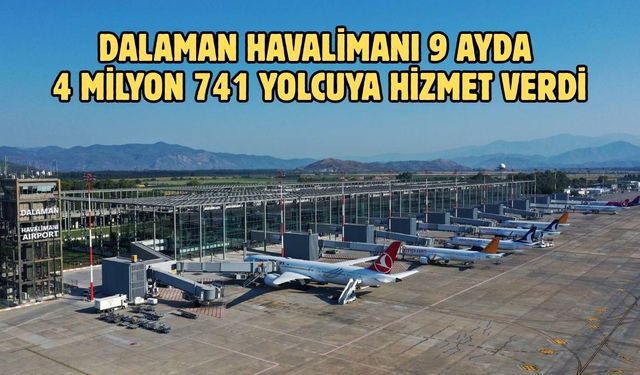 Dalaman Havalimanı 9 ayda 4 milyon 741 yolcuya hizmet verdi