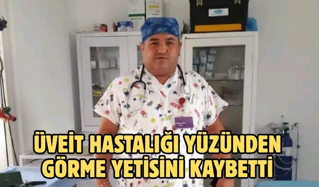 ÜVEİT HASTALIĞI YÜZÜNDEN GÖRME YETİSİNİ KAYBETTİ